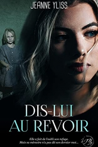 Dis-lui au revoir: Un drame psychologique inspiré d'une histoire vraie (2022)