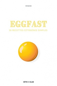 Eggfast, le guide du jeûne à base d'œufs: 30 recettes cétogènes simples (2022)