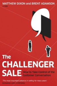 The Challenger Sale: How To Take Control of the Customer Conversation (2022)