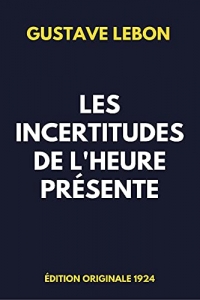 Les Incertitudes de l'Heure Présente: Édition originale annotée 1924 (2022)
