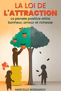 La loi de l'attraction : la pensée positive attire bonheur , amour et richesse (2022)