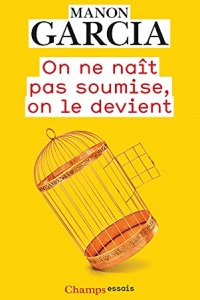 On ne naît pas soumise, on le devient (Champs essais)  (2022)