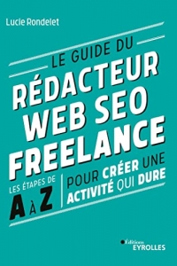 Le guide du rédacteur web SEO freelance - Les étapes de A à Z (2022)