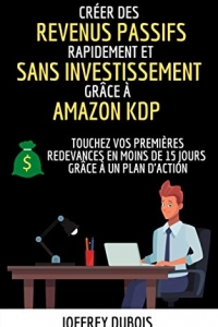 Créer des revenus passifs rapidement et sans investissement grâce à Amazon KDP (2022)