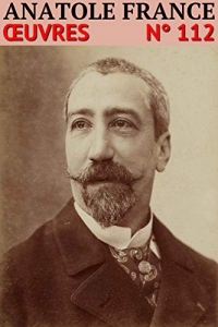 Anatole France - Oeuvres: Classcompilé n° 112 (2022)