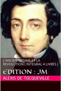 L'Ancien regime et la Revolution ( integral 4 livres )  (2022)