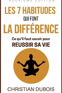 Les 7 habitudes qui font la différence: Ce qu'il faut savoir pour réussir sa vie (2022)