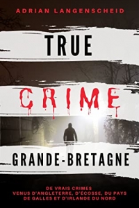 True Crime Grande-Bretagne (True Crime International français t. 3) (2022)