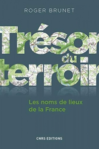 Trésor du terroir. Les noms de lieux de la France (GEOGRAPHIE) (2022)