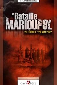 La bataille de Marioupol: 25 février – 20 mai 2022