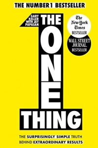The One Thing: The Surprisingly Simple Truth Behind Extraordinary Results (2022)