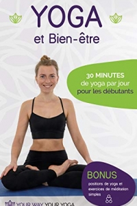 Yoga et Bien-être: 30 minutes de yoga par jour pour les débutants (2022)