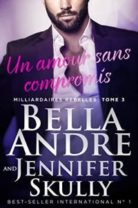 Un amour sans compromis (Milliardaires Rebelles 3) (2022)