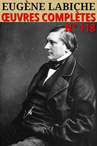 Eugène Labiche - Oeuvres Complètes: Classcompilé n° 118 (2022)