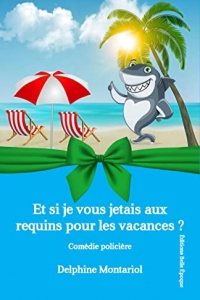 Et si je vous jetais aux requins pour les vacances ? (Les enquêtes de Chloé t. 3) (2022)