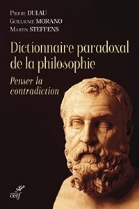 Dictionnaire paradoxal de la philosophie - Penser la contradiction (2022)