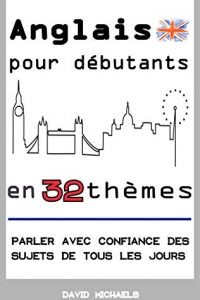 Anglais pour débutants en 32 thèmes (2022)