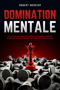 DOMINATION MENTALE: 33 formules pratiques et gagnantes de Persuasion Avancée (2022)
