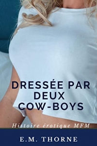 Dressée par deux cow-boys: Histoire Érotique MFM pour adultes (2022)