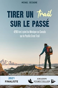 Tirer un trail sur le passé: 4260 km à pied du Mexique au Canada sur le Pacific Crest Trail (2022)