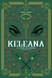 Keleana, tome 4 La Reine des Ombres, deuxième partie (2022)
