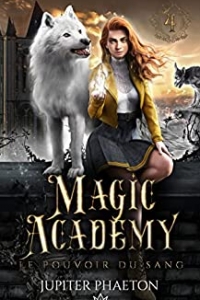 Le pouvoir du sang (Magic Academy t. 4) (2022)