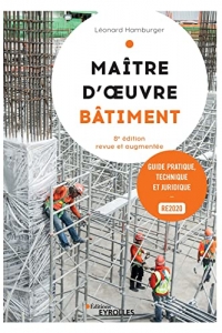 Maître d'œuvre bâtiment: Guide pratique, technique et juridique (2022)