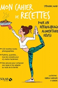 Mon cahier de recettes pour un rééquilibrage alimentaire réussi (2022)
