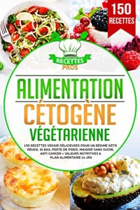Alimentation cétogène végétarienne: 150 recettes veggie  (2022)