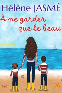 À NE GARDER QUE LE BEAU (À NOS VIES À Y CROIRE À NOS ÂMES SŒURS t. 2) (2022)