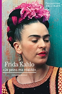 Frida Kahlo - Découvertes Gallimard: Je peins ma réalité  (2022)