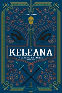 Keleana, tome 4 La Reine des Ombres, première partie (2022)