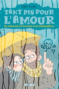 Tant pis pour l'amour. Ou comment j'ai survécu à un manipulateur (2022)