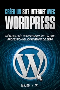 Créer un site Internet avec WordPress (Créer et promouvoir son site Internet t. 1) (2022)