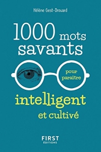 1000 mots savants pour paraître intelligent et cultivé  (2022)