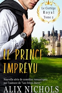 Le prince imprévu  (Le cortège royal t. 2) (2022)