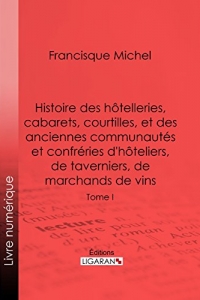Histoire des hôtelleries-  cabarets ...Tome I (2022)