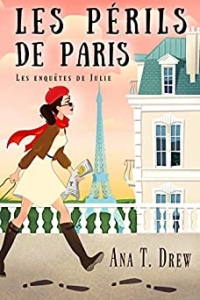 Les périls de Paris: un cosy crime rocambolesque et désopilant (Les enquêtes de Julie t. 5)  (2022)