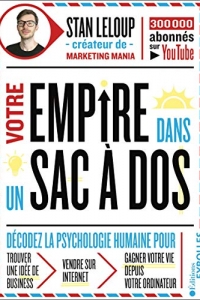 Votre empire dans un sac à dos: décodez la psychologie humaine pour trouver une idée de business (2022)
