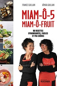 Miam-ô-5, Miam-ô-fruit : 80 recettes dynamisantes, faciles et pas chères (2022)