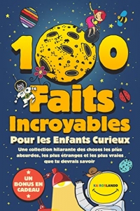 100 Faits Incroyables Pour les Enfants Curieux (2022)