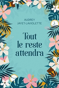 Tout le reste attendra: le roman feel good de la rentrée  (2022)