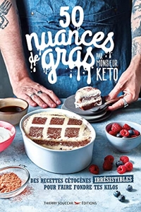 50 Nuances de gras T01 par Monsieur Kéto - Des recettes irrésistibles pour faire fondre tes kilos (2022)