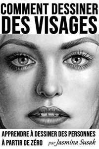 Comment Dessiner des Visages: Apprendre à Dessiner des Personnes à Partir de Zéro (2022)