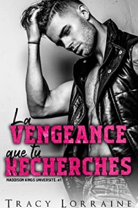 La Vengeance Que Tu Recherches (Maddison Kings Université t. 1)  (2022)