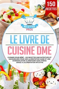 Le livre de cuisine DME: Cuisiner pour bébé - 150 recettes (2022)