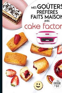Mes goûters préférés faits maison avec Cake factory (Les petits Moulinex/Seb) (2022)