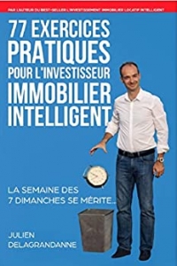 77 Exercices Pratiques pour l'Investisseur Immobilier Intelligent  (2022)