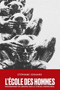 L'école des hommes: précédemment en librairie sous le titre de "L'HOMME IDEAL" (2022)
