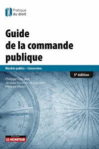 Guide de la commande publique : Marchés publics - Concessions (Le moniteur)  (2022 )
